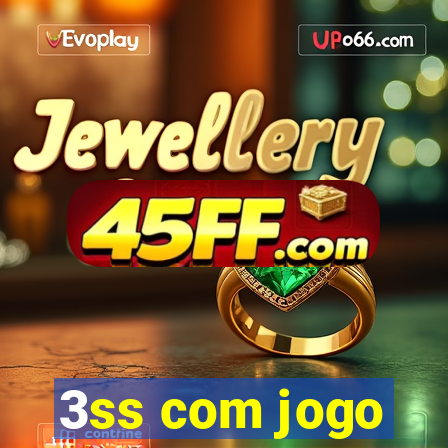 3ss com jogo